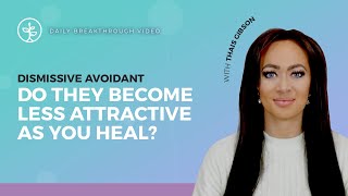 As I Heal, I'm Less Attracted to My Dismissive Avoidant Partner | Dismissive Avoidant Attachment
