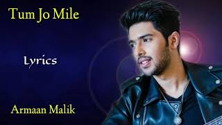 Tum Jo Mile (Lyrics) - Armaan Malik | Kumaar, Vivek Kar | Saansein