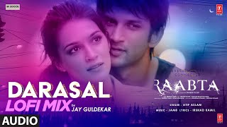 Darasal Lo-Fi Remix (Audio) | Jay Guldekar | Atif Aslam | Raabta | Sushant Singh Rajput, Kriti Sanon