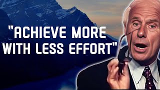 5 Ways to Achieve More with Less Effort - Jim Rohn Motivation