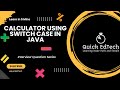 Java Programming Tutorial | Make a Simple Calculator Using Switch Case in Java | Quick EdTech