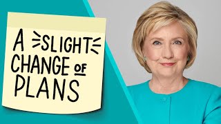 Hillary Clinton Changes on Her Own Terms | A Slight Change of Plans | Maya Shankar