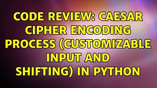 Code Review: Caesar Cipher encoding process (customizable input and shifting) in Python