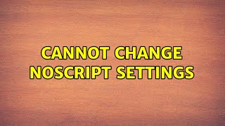 Cannot change NoScript settings