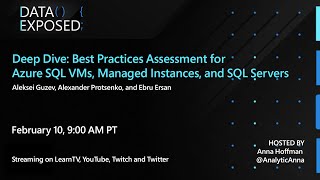 Best Practices Assessment for Azure SQL VMs, Managed Instances, and SQL Servers | Data Exposed Live