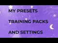 my presets, training packs and settings