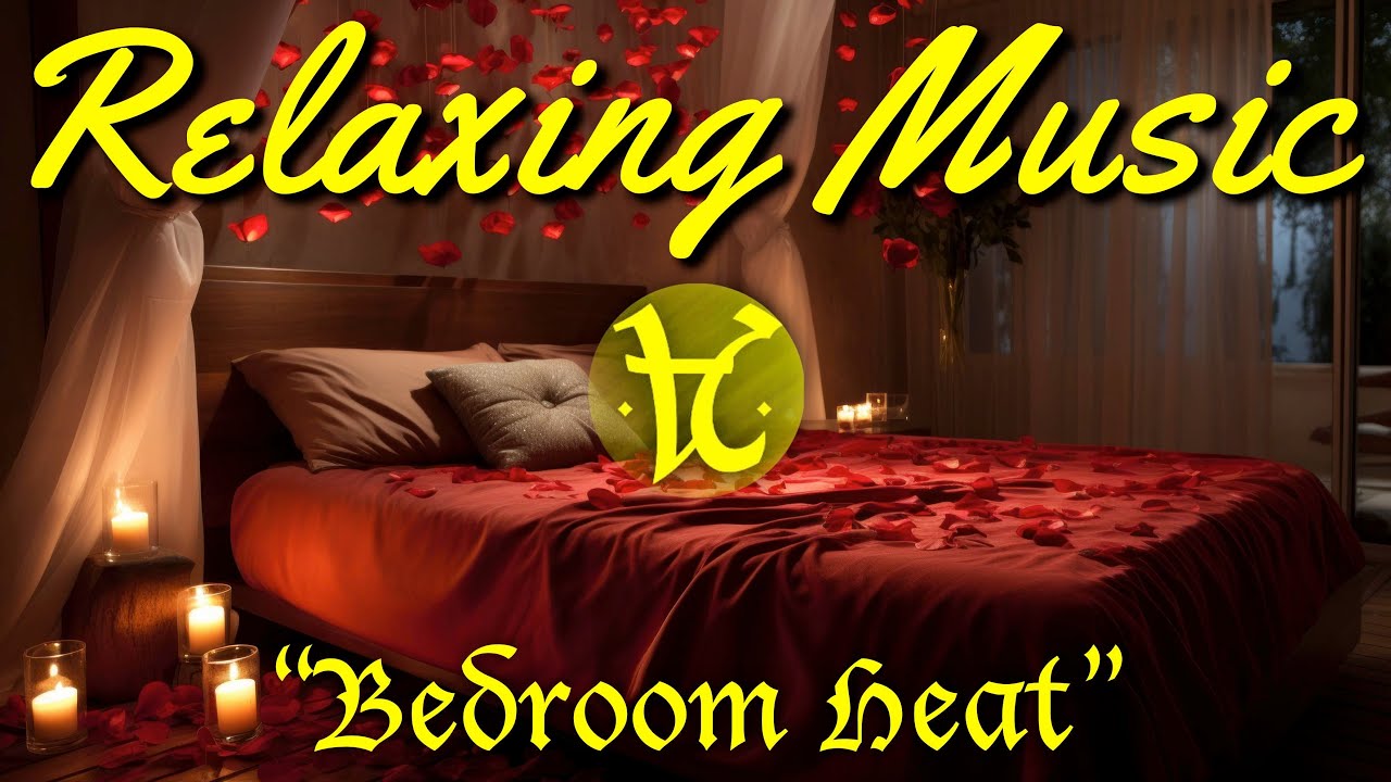 Relaxing Music Bedroom Heat Youtube