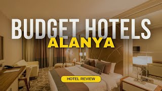 Best Budget Hotels in Alanya | Cheap Hotels in Alanya