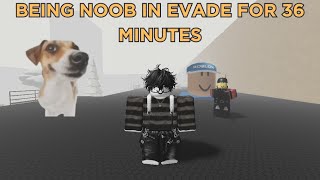 Being noob in evade for 36 minutes