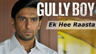 Gully Boy - Ek hi raasta | Ranveer Singh & Alia Bhatt | Javed Akhtar |Gully Boy Songs