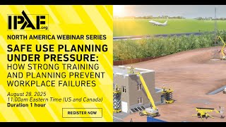 IPAF NA Webinar:Planning Under Pressure: How Strong Training and Planning Prevent Workplace Failures