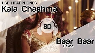 Kala Chashma 8D Audio Song - Baar Baar Dekho ( Sidharth Malhotra | Katrina Kaif )
