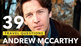 39 Travel Questions with Andrew McCarthy