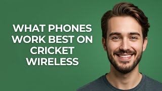 What Phones Work Best on Cricket Wireless - UPDATED!
