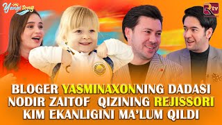 Bloger Yasminaxonning dadasi qizining rejissori kim ekanligini ma’lum qildi I Yangi tong 19-son