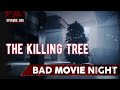 The Killing Tree (2022) Bad Movie Night Podcast LIVE!