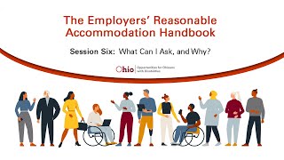 The Employers’ Reasonable Accommodation Handbook Session Six: What Can I Ask, and Why?