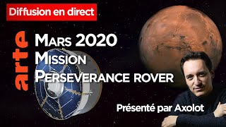 🔴 Replay Live | Mars 2020 Mission Perseverance Rover | Présenté par Axolot | ARTE