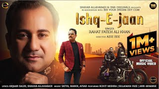 Ishq-E-Jaan (Official Music Video) Rahat Fateh Ali Khan, Rohit Mishra, Sulaiman F, Ann A, Aziz Zee