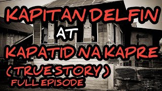 2 HOURS TRUE STORY KAPITAN DELFIN AT KAPATID NA KAPRE COMPILATION FULL EPISODE