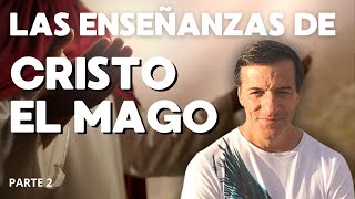 CRISTO Y LA MAGIA SECRETA. Enseñanzas de José Luis Parise PARTE 2