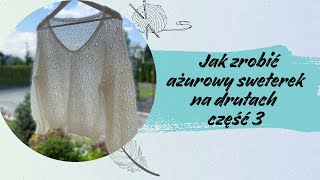 Ażurowy sweterek na drutach część 3