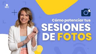 Consejos y herramientas para potenciar tus sesiones de fotos - Vilma Núñez