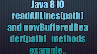Java 8 IO readAllLines(path) and newBufferedReader(path) methods