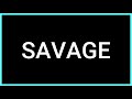 SAVAGE (Slang Word) What does it mean?