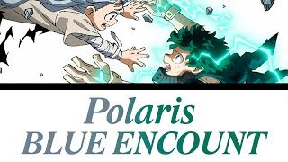 (My Hero Academia Season 4 Opening FULL)「Polaris」- BLUE ENCOUNT [Romaji, Español, English, Lyrics]