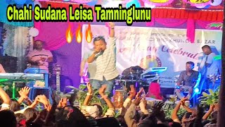 Chahi Sudana Leisa Tamninglunu stage song 🔥🔥🔥 At KAKCHING khunou