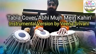 Tabla cover with 'Abhi Mujh Mein Kahin' instrumental version by #VeenaSrivani