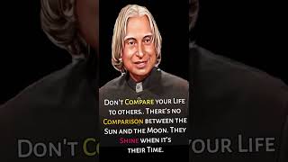 Don't Compare your Life to others #A. P. J. Abdul Kalam