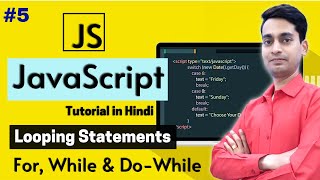 JavaScript Tutorial in Hindi - For Loop, While Loop and Do while Loop [Part - 5]
