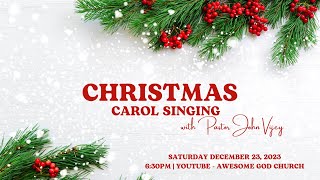 Christmas Carol Singing | Pastor John Vijey | December 23,2023