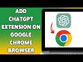 How To Add ChatGPT Extension On Google Chrome Browser 2025 | Install & Use ChatGPT Plugin