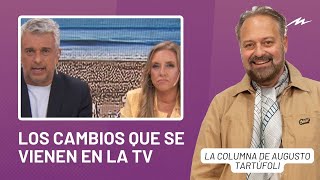 Los cambios que se vienen en la TV: la columna de Augusto Tartúfoli