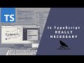 Is TypeScript Really Necessary?