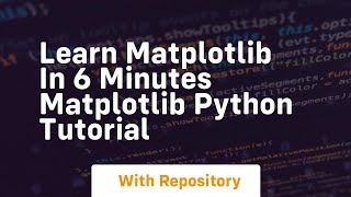 learn matplotlib in 6 minutes matplotlib python tutorial