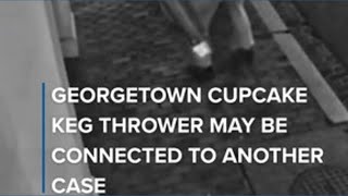 Georgetown Cupcake key thrower may be connected to another case, DC Police say