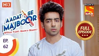 Aadat Se Majboor - Ep 62 - Full Episode - 27th December, 2017