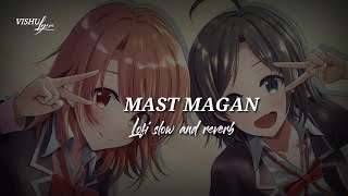 Mast Magan -(slow and reverb) |Arijit singh|Wormono|Vishulyrics