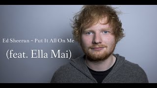 Ed Sheeran - Put It All On Me (feat. Ella Mai) (Lyric Video)