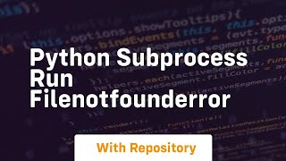python subprocess run filenotfounderror