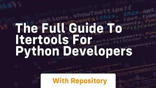 The full guide to itertools for python developers