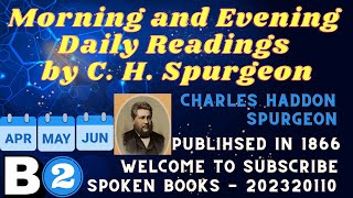 Morning and Evening: Daily Readings by Charles Haddon Spurgeon Part B - April to June