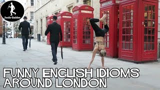 English Idioms Whilst Walking Through London