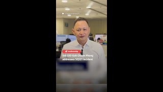 SIA CEO Goh Choon Phong addresses SQ321 incident