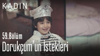 Dorukçum'un istekleri - Kadın 59. Bölüm