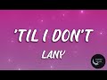 LANY - 'Til I Don't (LYRICS)